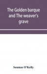 The golden barque and The weaver's grave
