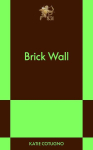 Brick Wall: An 831 Stories Romance
