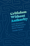 Criticism Without Authority: Gene Swensons and Jill Johnstons Queer Practices