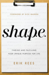 S.H.A.P.E.: Finding and Fulfilling Your Unique Purpose for Life
