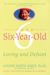 Your Six-Year-Old: Loving and Defiant