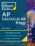 Princeton Review AP Calculus AB Prep, 10th Edition: 5 Practice Tests + Complete Content Review + Strategies & Techniques