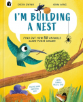 Im Building a Nest: Find Out How 50 Animals Make Their Homes