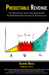 Predictable Revenue: Turn Your Business Into a Sales Machine with the $100 Million Best Practices of Salesforce.com