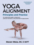 Yoga Alignment  Principles and Practice   Four-Color edition: an anatomical guide to alignment, postural mechanics, and the prevention of yoga injuries