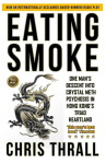 Eating Smoke: One Mans Descent into Crystal Meth Psychosis in Hong Kongs Triad Heartland