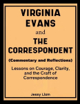 Virginia Evans and The Correspondent (Commentary and Reflections): Lessons on Courage, Clarity, and the Craft of Correspondence