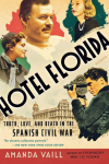 Hotel Florida: Truth, Love, and Death in the Spanish Civil War