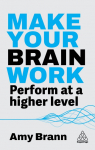 Make Your Brain Work: Perform at a Higher Level