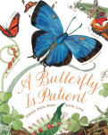 A Butterfly Is Patient: (Nature Books for Kids, Childrens Books Ages 3-5, Award Winning Childrens Books)