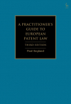 A Practitioners Guide to European Patent Law