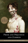 Pride and Prejudice and Zombies: The Classic Regency Romance - Now with Ultraviolent Zombie Mayhem!