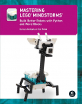 Mastering LEGO&reg; MINDSTORMS: Build Better Robots with Python and Word Blocks