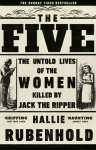 The Five: The Untold Lives of the Women Killed by Jack the Ripper