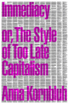 Immediacy, or The Style of Too Late Capitalism