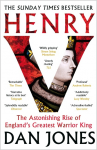 Henry V: The Astonishing Rise of Englands Greatest Warrior King