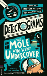 Detectograms&reg;: The Mole Who Went Undercover: 50 Mystery Puzzles for Kids to Crack