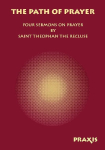 The Path of Prayer: Four Sermons on Prayer by Saint Theophan the Recluse