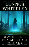 Maybe Hells Fun After All Volume 3: 20 Dark Contemporary Fantasy Short Stories