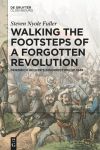 Walking the Footsteps of a Forgotten Revolution: Friedrich Heckers Insurrection of 1848