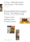 Museumsethnologie - Eine Einf&uuml;hrung: Theorien - Debatten - Praktiken