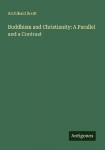 Buddhism and Christianity: A Parallel and a Contrast