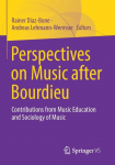 Perspectives on Music after Bourdieu: Contributions from Music Education and Sociology of Music