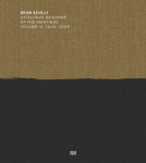 Sean Scully: Catalogue Raisonn&eacute; of the Paintings Volume IV, 2000-2009