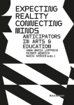 Expecting Reality - Connecting Minds: Anticipators in Arts & Education