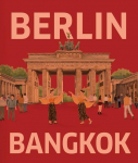 BERLIN - BANGKOK: Deutsche Spuren in Bangkok / Thail&auml;ndische Spuren in Berlin