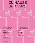Zu Hause/At Home: Architektur zum Wohnen im Gr&uuml;nen/Architecture for Rural Living