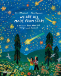 We Are All Made From Stars: A Picture Book About Life, Change, and Renewal