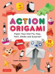 Action Origami: Paper Toys That Fly, Hop, Twirl, Shake and Surprise!