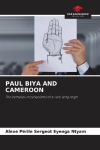 PAUL BIYA AND CAMEROON: The complex mechanisms of a very long reign