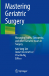 Mastering Geriatric Surgery: Managing Frailty, Sarcopenia, and other Geriatric Issues in Surgery