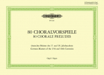 80 Choralvorspiele deutscher Meister des 17. u. 18. Jahrhunderts: Zum gottesdienstlichen Gebrauch