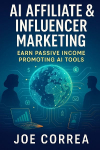 AI Affiliate & Influencer Marketing: Earn Passive Income Promoting AI Tools