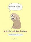 Youre Dad: A Little Book for Fathers (And the People Who Love Them)