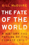 The Fate of the World: A History and Future of the Climate Crisis