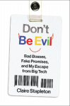 Don't Be Evil: Bad Bosses, Fake Promises, and My Escape from Big Tech