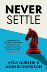 Never Settle: Persuasion & Negotiation Skills to Get What You Want