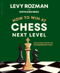 How to Win at Chess, Next Level: The Ultimate Guide for Intermediate Play