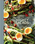 Food52: Mighty Salads: 60 New Ways to Turn Salad Into Dinner