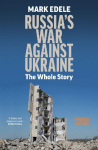 Russias War Against Ukraine: The Whole Story