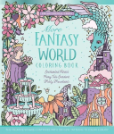 More Fantasy World Coloring Book Enchanted Forest - Fairy Tale Gardens - Misty Mountains: The Creative Voyage Continues with 100 New Patterns to Color & Enjoy