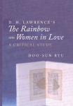 D. H. Lawrences The Rainbow and Women in Love: A Critical Study
