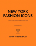 New York Fashion Icons: Style legends of the iconic city