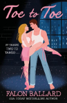 Toe to Toe: A swoony and sexy dance rom-com, perfect for fans of STEP UP and SAVE THE LAST DANCE