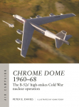 Chrome Dome 1960-68: The B-52s High-Stakes Cold War Nuclear Operation