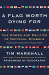 A Flag Worth Dying for: The Power and Politics of National Symbols